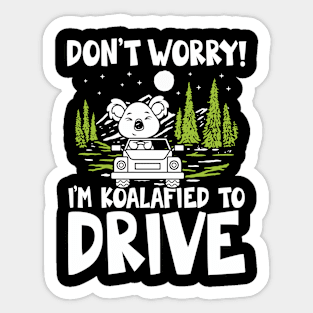 Don't Worry I'm Koalafied To Drive Sticker